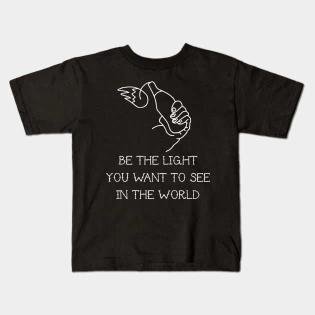 be the light you want to see on the world Kids T-Shirt by remerasnerds